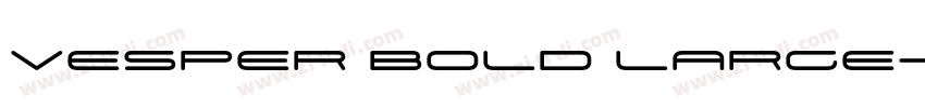 Vesper Bold Large字体转换 Vesper Bold Large字体转换
